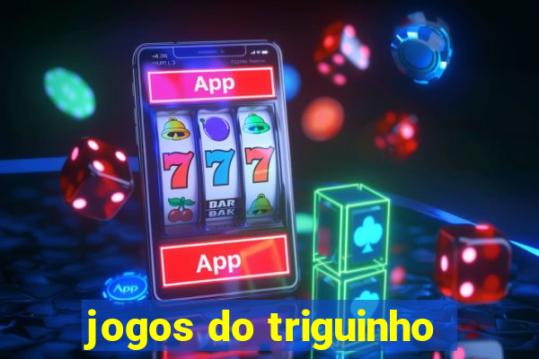 jogos do triguinho